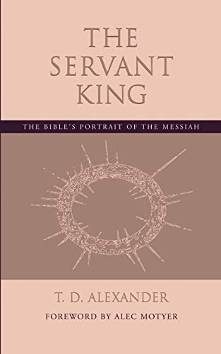 The Servant King: The Bible's portrait of the Messiah