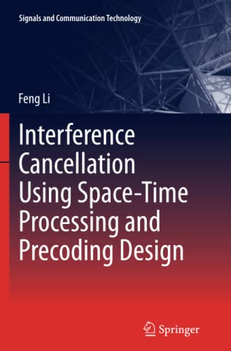 Interference Cancellation Using Space-Time Processing and Precoding Design (Signals and Communication Technology, Band 206)