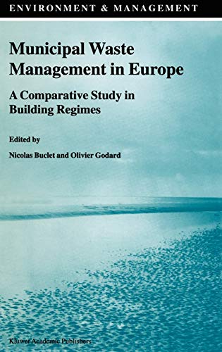 Municipal Waste Management in Europe: A Comparative Study in Building Regimes (Environment & Management, 10, Band 10)