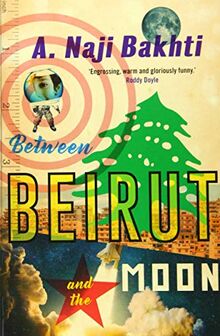 Bakhti, N: Between Beirut And The Moon