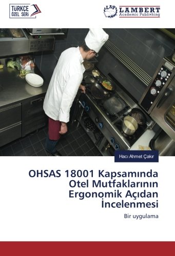 OHSAS 18001 Kapsamında Otel Mutfaklarının Ergonomik Açıdan İncelenmesi: Bir uygulama