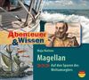 Abenteuer & Wissen: Magellan. Auf den Spuren des Weltumseglers