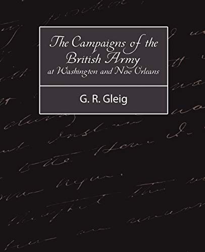 The Campaigns of the British Army at Washington and New Orleans 1814-1815