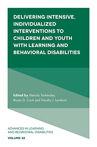 Delivering Intensive, Individualized Interventions to Children and Youth with Learning and Behavioral Disabilities (Advances in Learning and Behavioral Disabilities, 32)