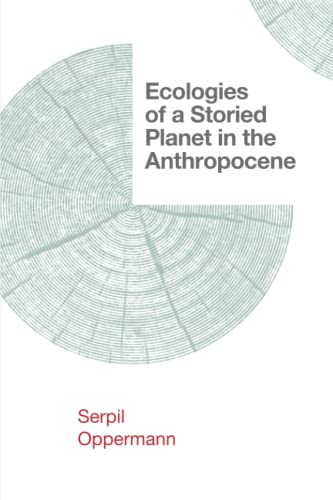 Ecologies of a Storied Planet in the Anthropocene (Salvaging the Anthropocene)