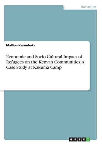 Economic and Socio-Cultural Impact of Refugees on the Kenyan Communities. A Case Study at Kakuma Camp
