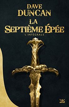 La septième épée : l'intégrale de la trilogie