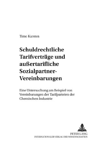 Schuldrechtliche Tarifverträge und außertarifliche Sozialpartner-Vereinbarungen: Eine Untersuchung am Beispiel von Vereinbarungen der Tarifparteien ... der Arbeit und der sozialen Sicherheit)