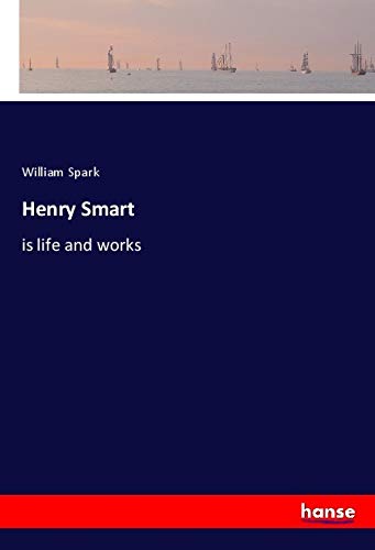 Henry Smart: is life and works