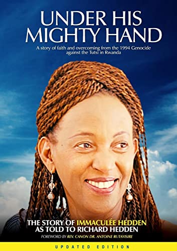 Under His Mighty Hand: A story of faith and overcoming from the 1994 Genocide against the Tutsi in Rwanda