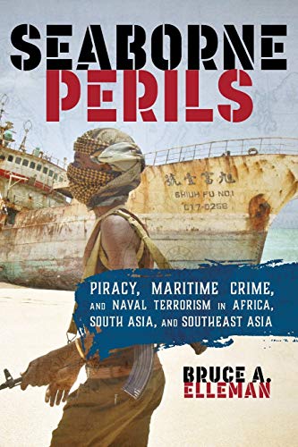 Seaborne Perils: Piracy, Maritime Crime, and Naval Terrorism in Africa, South Asia, and Southeast Asia
