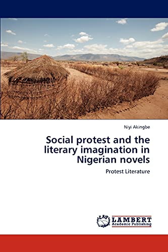 Social protest and the literary imagination in Nigerian novels: Protest Literature