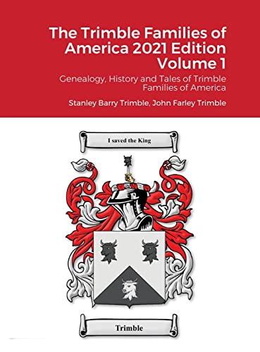 The Trimble Families of America 2021 Edition Volume 1: Genealogy, History and Tales of Trimble Families of America