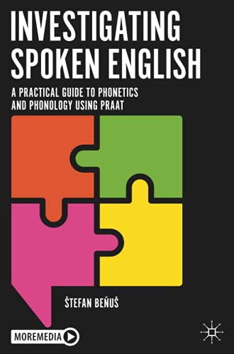 Investigating Spoken English: A Practical Guide to Phonetics and Phonology Using Praat