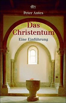 Das Christentum: Eine Einführung (dtv Sachbuch)