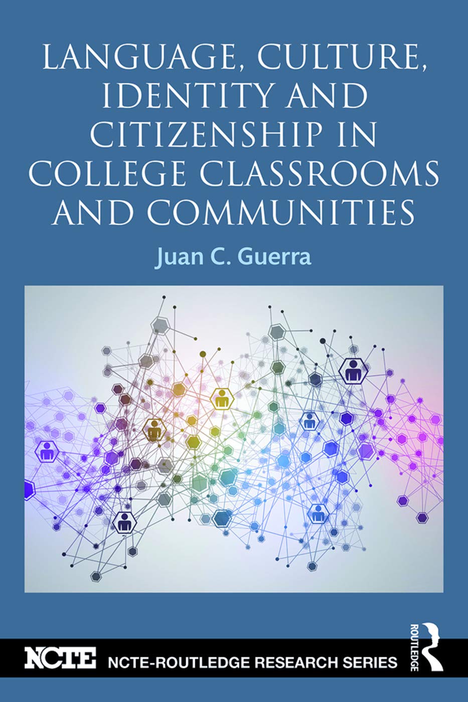 Language, Culture, Identity and Citizenship in College Classrooms and Communities (NCTE-Routledge Research)