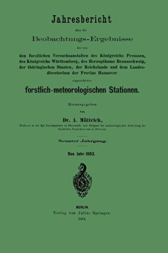 Jahresbericht über die Beobachtungs-Ergebnisse: den forstlichen Versuchsanstalten des Königreich Preussen, des Königreich Württemberg, des Herzogthums ... forstlich-meteorologischen Stationen