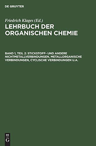 Stickstoff- und andere Nichtmetallverbindungen, metallorganische Verbindungen, cyclische Verbindungen u.a. (Lehrbuch der organischen Chemie. Systematische organische Chemie)