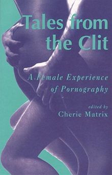 Tales from the Clit: A Female Experience of Pornography