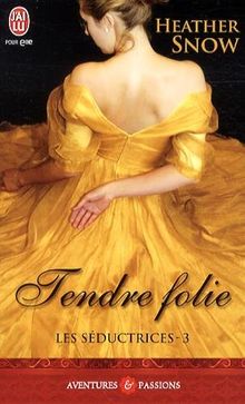 Les séductrices. Vol. 3. Tendre folie