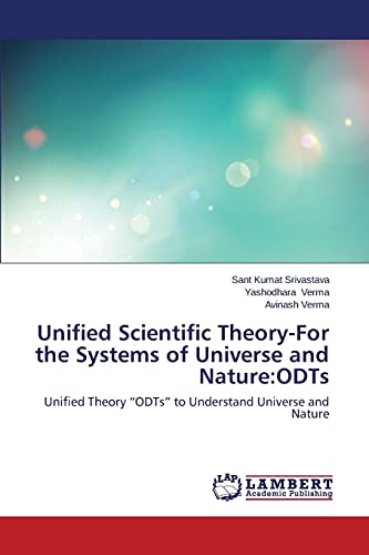 Unified Scientific Theory-For the Systems of Universe and Nature:ODTs: Unified Theory “ODTs” to Understand Universe and Nature