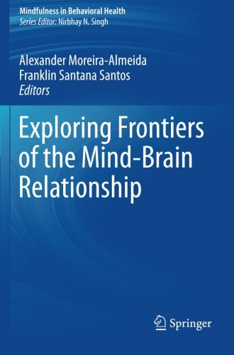 Exploring Frontiers of the Mind-Brain Relationship (Mindfulness in Behavioral Health)