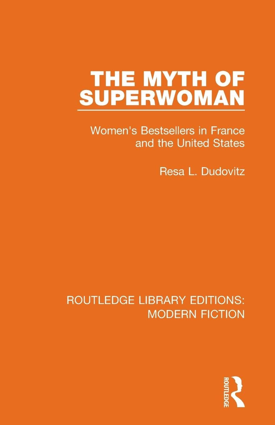 The Myth of Superwoman: Women's Bestsellers in France and the United States (Routledge Library Editions: Modern Fiction)