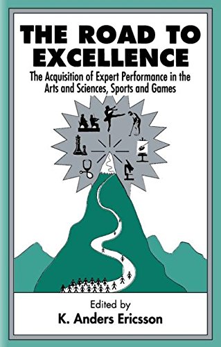 The Road to Excellence: The Acquisition of Expert Performance in the Arts and Sciences, Sports and Games