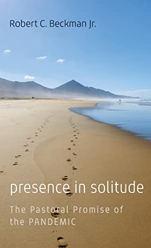 Presence in Solitude: The Pastoral Promise of the Pandemic