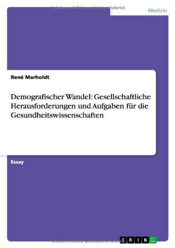 Demografischer Wandel: Gesellschaftliche Herausforderungen und Aufgaben für die Gesundheitswissenschaften