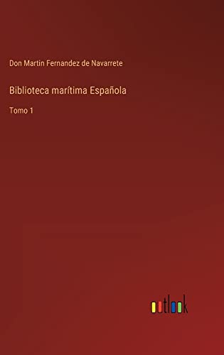 Biblioteca marítima Española: Tomo 1