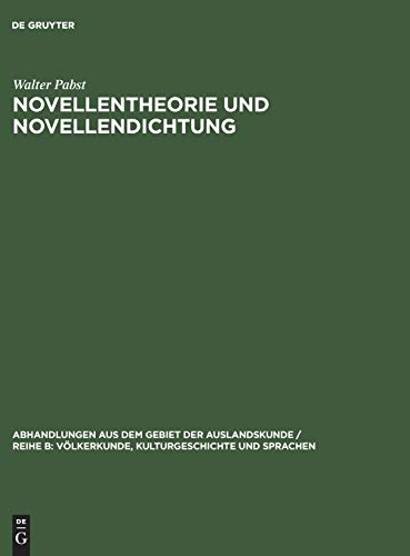 Novellentheorie und Novellendichtung: Zur Geschichte ihrer Antinomie in den romanischen Literaturen (Abhandlungen aus dem Gebiet der Auslandskunde / ... Kulturgeschichte und Sprachen, 58, Band 58)