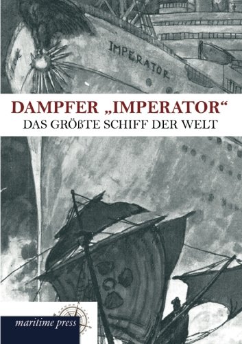 Literarisches Bureau Der Hamburg-Amerika Dampfer Imperator, Das Größte Schiff Der Welt