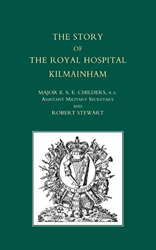 Story Of The Royal Hospital Kilmainham: Story Of The Royal Hospital Kilmainham