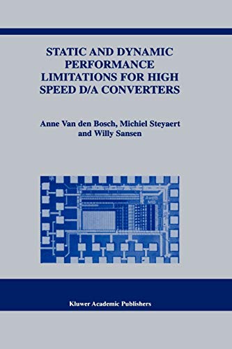 Static and Dynamic Performance Limitations for High Speed D/A Converters (The Springer International Series in Engineering and Computer Science, 761, Band 761)