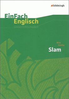 EinFach Englisch Unterrichtsmodelle. Unterrichtsmodelle für die Schulpraxis: EinFach Englisch Unterrichtsmodelle: Nick Hornby: Slam