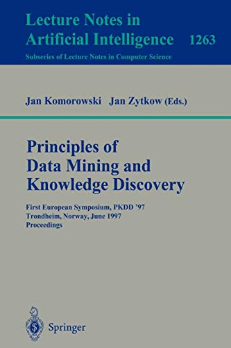 Principles of Data Mining and Knowledge Discovery: First European Symposium, PKDD '97, Trondheim, Norway, June 24-27, 1997 Proceedings (Lecture Notes in Computer Science, 1263, Band 1263)