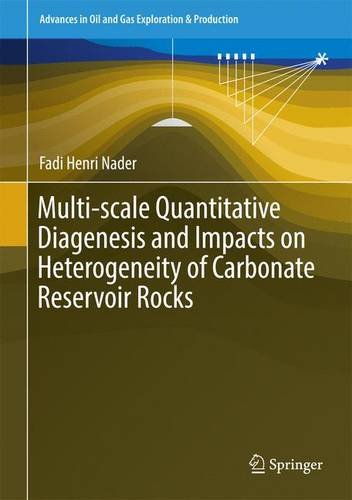 Multi-scale Quantitative Diagenesis and Impacts on Heterogeneity of Carbonate Reservoir Rocks (Advances in Oil and Gas Exploration & Production)