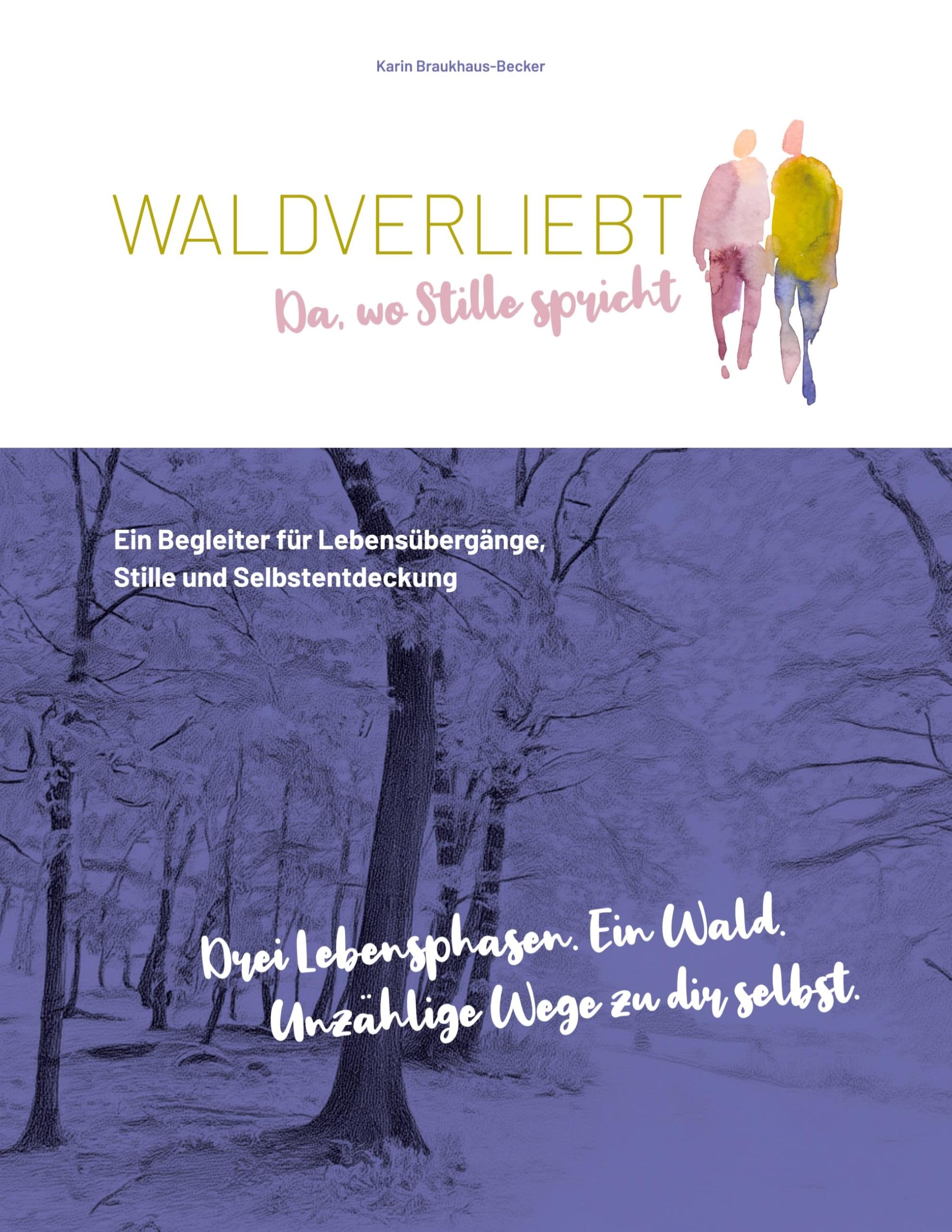 WALDVERLIEBT Da, wo Stille spricht: Ein Begleiter für Lebensübergänge, Stille und Selbstentdeckung