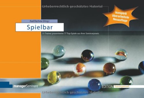 Spielbar: 51 Trainer präsentieren 77 Top-Spiele aus ihrer Seminarpraxis ...
