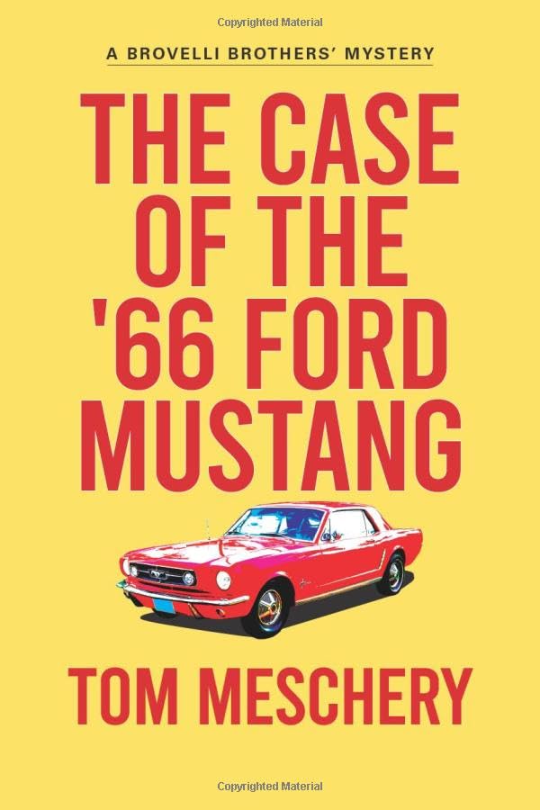 Tom Meschery The Case Of The '66 Ford Mustang (Brovelli Brothers Mystery, Band 2)