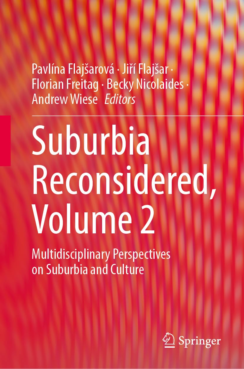 Suburbia Reconsidered, Volume 2: Multidisciplinary Perspectives on Suburbia and Culture