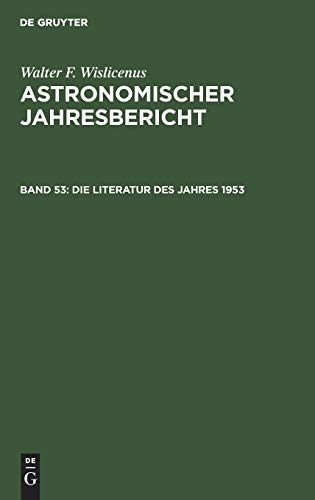 Die Literatur des Jahres 1953 (Astronomischer Jahresbericht, Band 53)