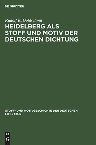 Heidelberg als Stoff und Motiv der deutschen Dichtung (Stoff- und Motivgeschichte der deutschen Literatur, 5, Band 5)