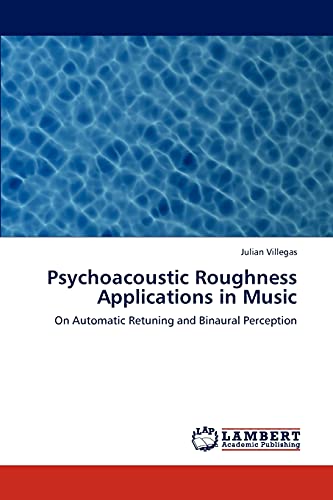 Psychoacoustic Roughness Applications in Music: On Automatic Retuning and Binaural Perception