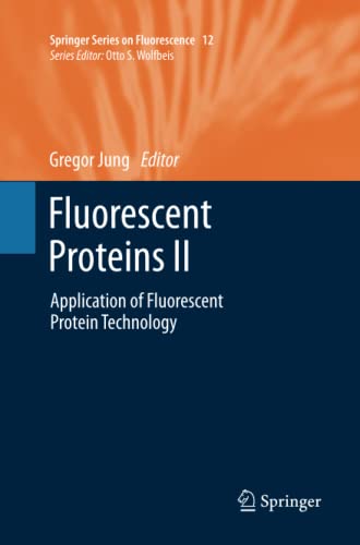 Fluorescent Proteins II: Application of Fluorescent Protein Technology (Springer Series on Fluorescence, Band 12)