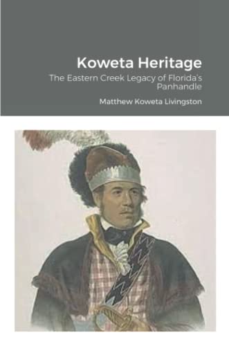 Koweta Heritage: The Eastern Creek Legacy of Florida’s Panhandle
