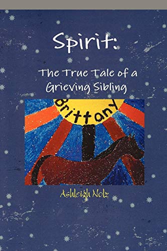 Spirit: A True Life Tale Of A Grieving Sibling