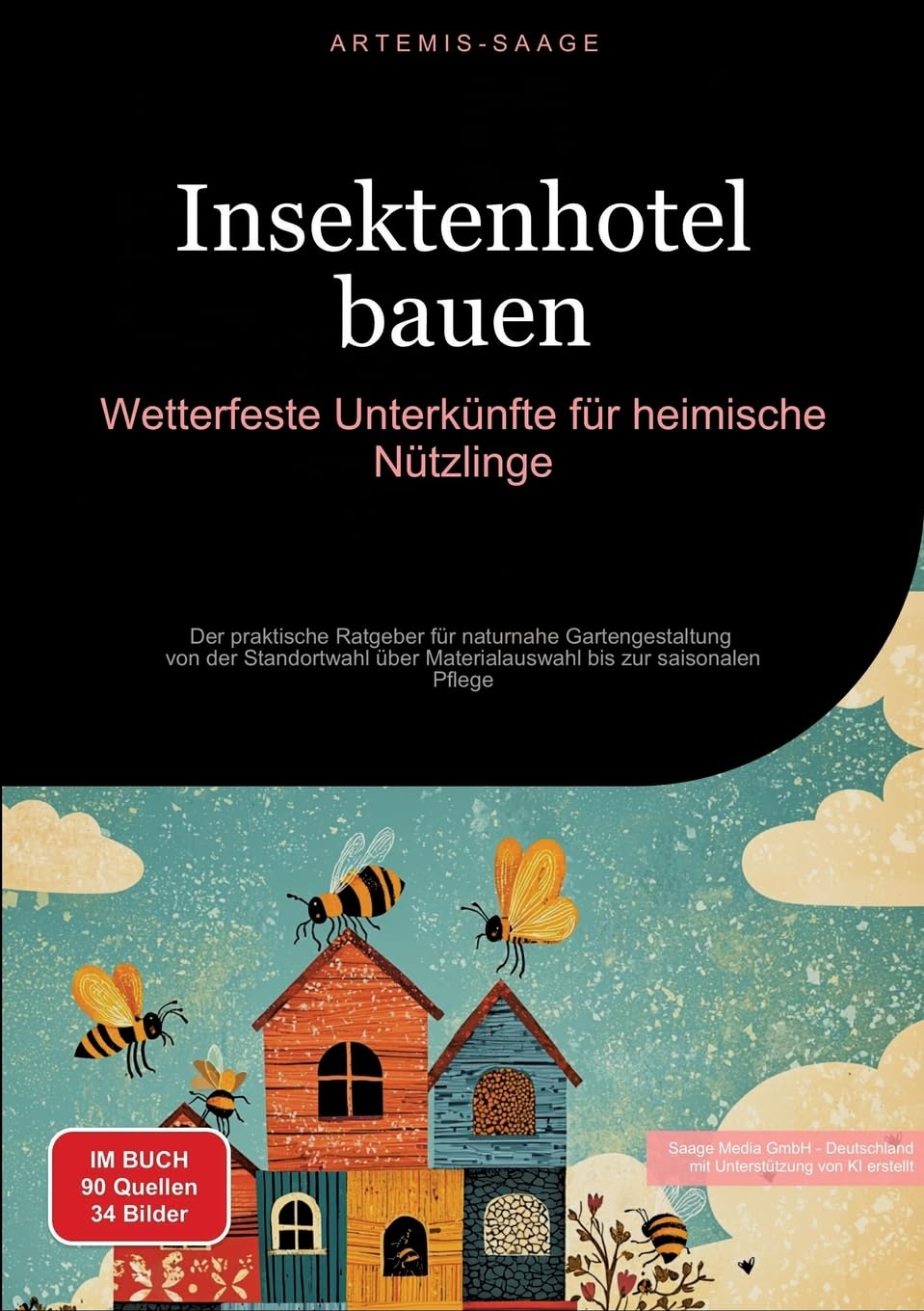 Insektenhotel bauen: Wetterfeste Unterkünfte für heimische Nützlinge: Der praktische Ratgeber für naturnahe Gartengestaltung - von der Standortwahl ... bis zur saisonalen Pflege (Insekten (DE))