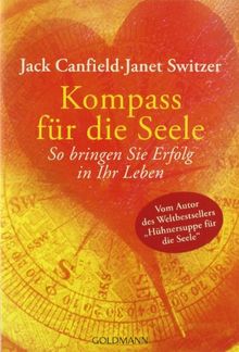 Kompass für die Seele: So bringen Sie Erfolg in Ihr Leben: 60 zeitlose Lebensgesetze